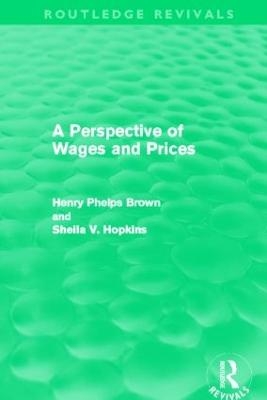 A Perspective of Wages and Prices (Routledge Revivals) - Henry Phelps Brown, Sheila V. Hopkins