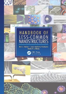 Handbook of Less-Common Nanostructures - Boris I. Kharisov, Oxana Vasilievna Kharissova, Ubaldo Ortiz-Mendez