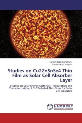 Studies on Cu2ZnSnSe4 Thin Film as Solar Cell Absorber Layer - Suresh Babu Gandham, Sundara Raja Vanjari