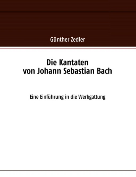 Die Kantaten von Johann Sebastian Bach - Günther Zedler