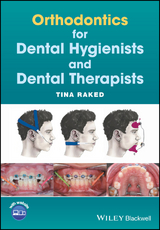 Orthodontics for Dental Hygienists and Dental Therapists - Tina Raked