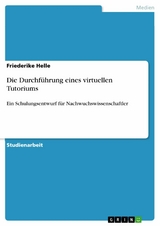 Die Durchführung eines virtuellen Tutoriums - Friederike Helle