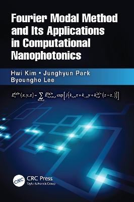 Fourier Modal Method and Its Applications in Computational Nanophotonics - Hwi Kim, Junghyun Park, Byoungho Lee