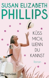 Küss mich, wenn du kannst -  Susan Elizabeth Phillips