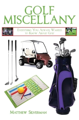 Golf Miscellany - Matthew Silverman