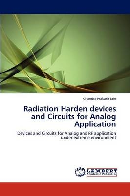 Radiation Harden devices and Circuits for Analog Application - Chandra Prakash Jain