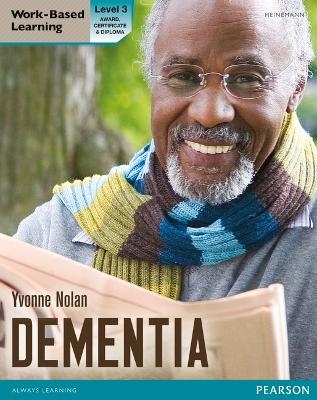 Health and Social Care: Dementia Level 3 Candidate Handbook (QCF) - Yvonne Nolan