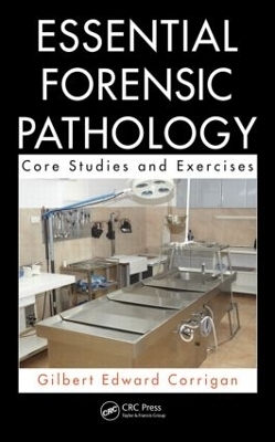 Essential Forensic Pathology - Gilbert Corrigan