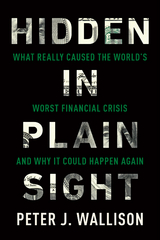 Hidden in Plain Sight - Peter J. Wallison