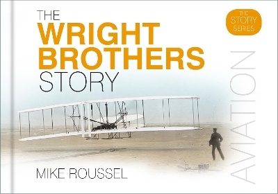 The Wright Brothers Story - Mike Roussel