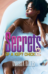 Secrets of a Kept Chick, Part 2 - Ambria Davis