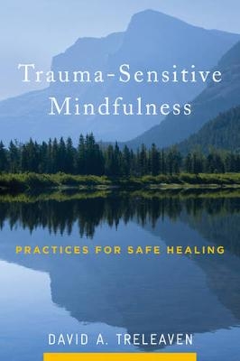 Trauma-Sensitive Mindfulness - David A. Treleaven