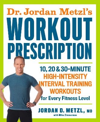 Dr. Jordan Metzl's Workout Prescription - Jordan Metzl, Mike Zimmerman