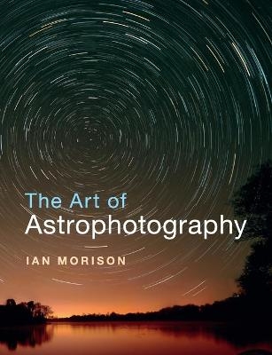 The Art of Astrophotography - Ian Morison