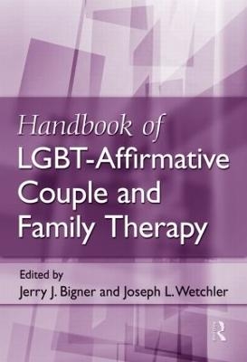 Handbook of LGBT-Affirmative Couple and Family Therapy - 