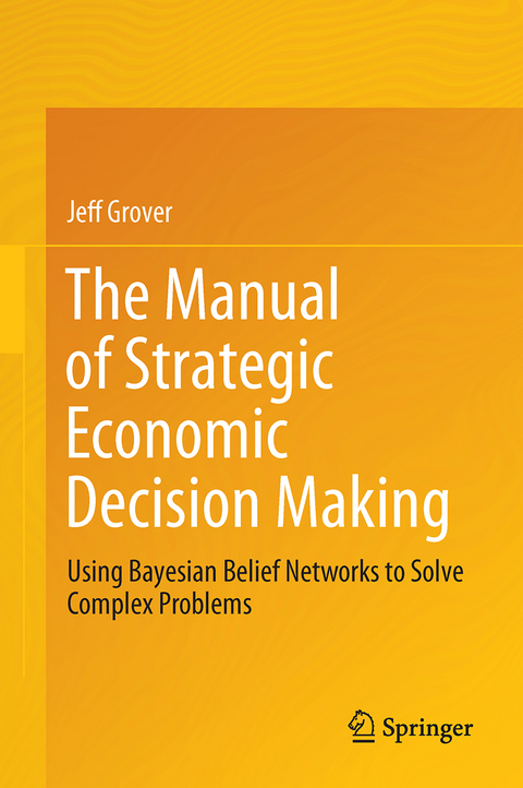 The Manual of Strategic Economic Decision Making - Jeff Grover