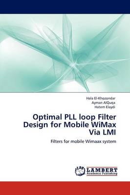 Optimal PLL loop Filter Design for Mobile WiMax Via LMI - Hala El-Khozondar, Ayman AlQuqa, Hatem Elaydi