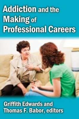 Addiction and the Making of Professional Careers - Griffith Edwards