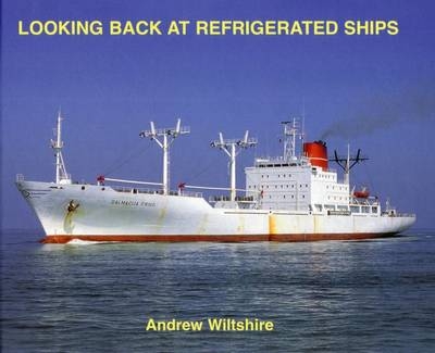 Looking Back at Refrigerated Ships - Andrew Wiltshire