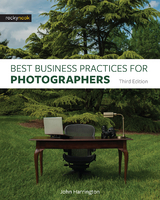 Best Business Practices for Photographers, Third Edition - John Harrington