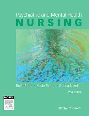 Psychiatric and Mental Health Nursing - Ruth Elder, Katie Evans, Debra Nizette