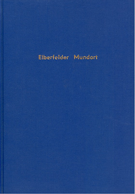 Wörterbuch der Elberfelder Mundart nebst Abriss der Formenlehre und Sprachproben - Bruno Buchrucker