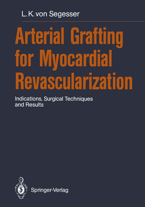 Arterial Grafting for Myocardial Revascularization - Ludwig K. von Segesser