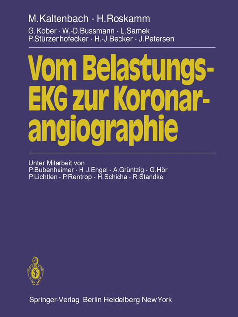 Vom Belastungs-EKG zur Koronarangiographie - M. Kaltenbach, H. Roskamm, G. Kober, W.D. Bussmann, L. Samek, P. Stürzen-Hofecker, H.-J. Becker, J. Petersen