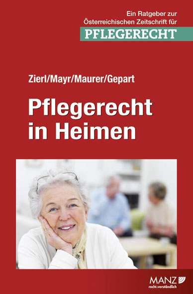 Pflegerecht in Heimen - Hans Peter Zierl, Klaus Mayr, Ewald Maurer, Christian Gepart