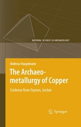 The Archaeometallurgy of Copper - Andreas Hauptmann