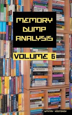 Memory Dump Analysis Anthology - Dmitry Vostokov