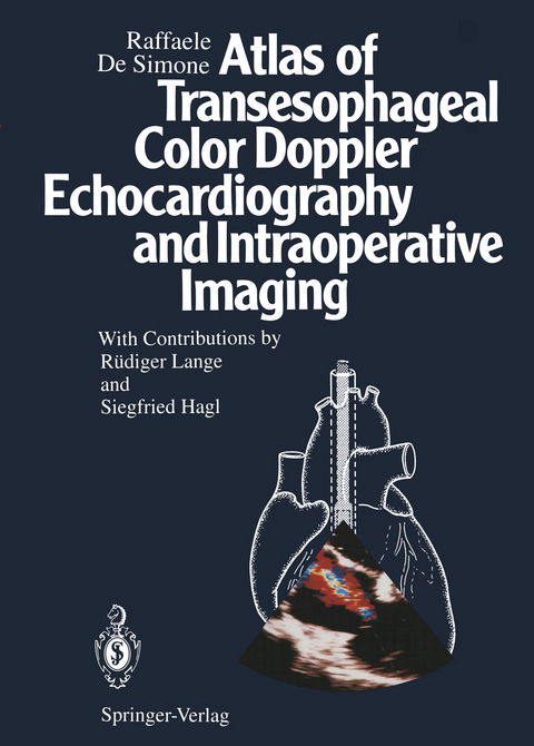 Atlas of Transesophageal Color Doppler Echocardiography and Intraoperative Imaging - Raffaele DeSimone