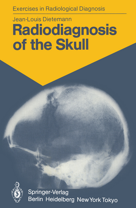 Radiodiagnosis of the Skull - J.-L. Dietemann