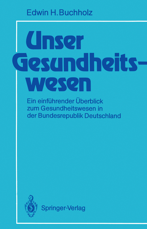 Unser Gesundheitswesen - Edwin H. Buchholz