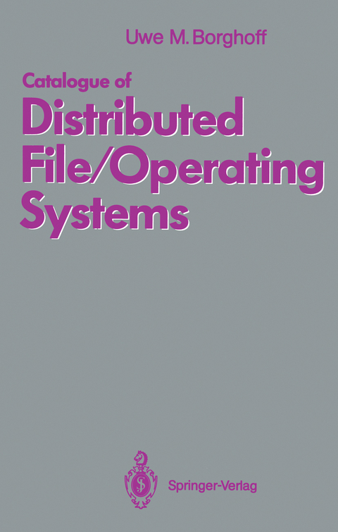 Catalogue of Distributed File/Operating Systems - Uwe M. Borghoff