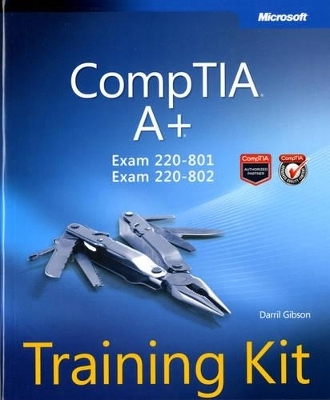 CompTIA A+ Training Kit (Exam 220-801 and Exam 220-802) - Darril Gibson