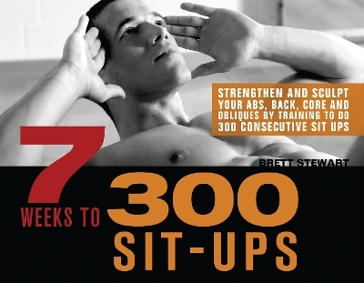 7 Weeks to 300 Sit-Ups - Brett Stewart