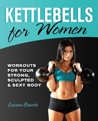 Kettlebells for Women - Lauren Brooks