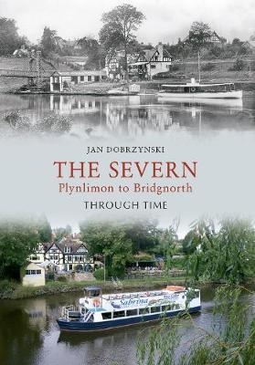 The Severn Plynlimon to Bridgnorth Through Time - Jan Dobrzynski