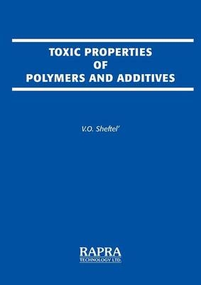 Toxic Properties of Polymers and Additives - V. O. Sheftel