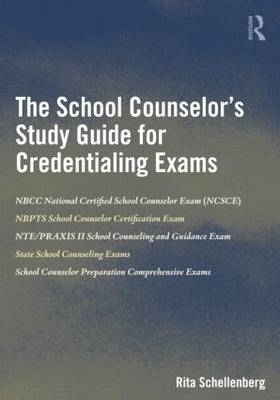 The School Counselor’s Study Guide for Credentialing Exams - Rita Schellenberg