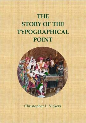 The Story of the Typographical Point - Christopher L. Vickers