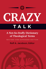 Crazy Talk: A Not-So-Stuffy Dictionary of Theological Terms, Revised -  Karl N. Jacobson,  Rolf A. Jacobson