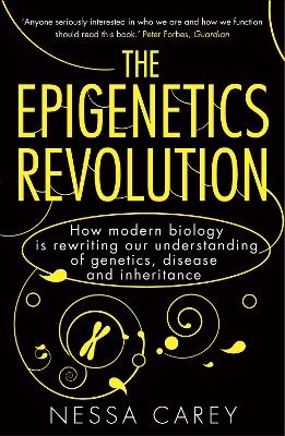 The Epigenetics Revolution - Nessa Carey