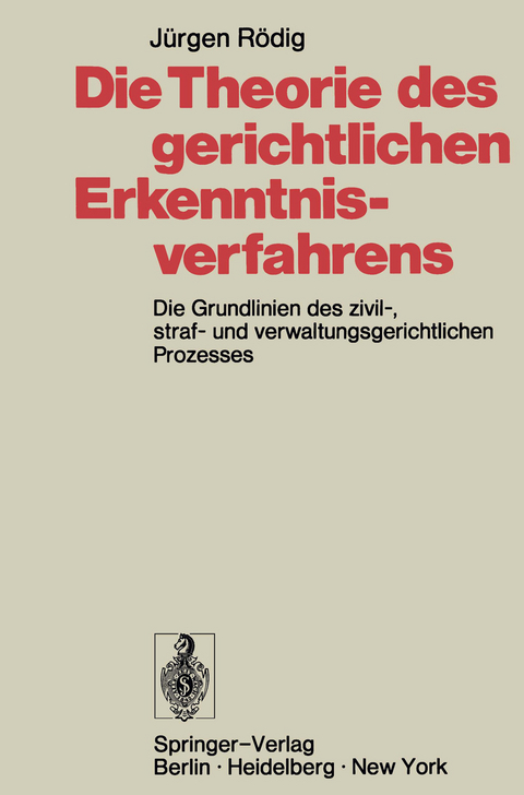 Die Theorie des gerichtlichen Erkenntnisverfahrens - Jürgen Rödig