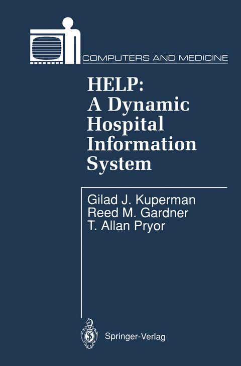 HELP: A Dynamic Hospital Information System - Gilad J. Kuperman, Reed M. Gardner, T. Allan Pryor