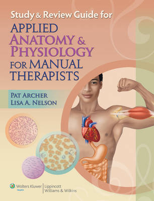 Study & Review Guide for Applied Anatomy &  Physiology for Manual Therapists - Pat Archer, Lisa A. Nelson