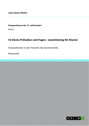 52 kleine PrÃ¤ludien und Fugen - zweistimmig fÃ¼r Klavier - Josef Johann Michel