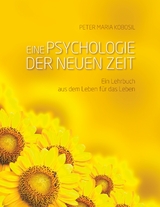 Eine Psychologie der neuen Zeit - Peter Maria Kobosil