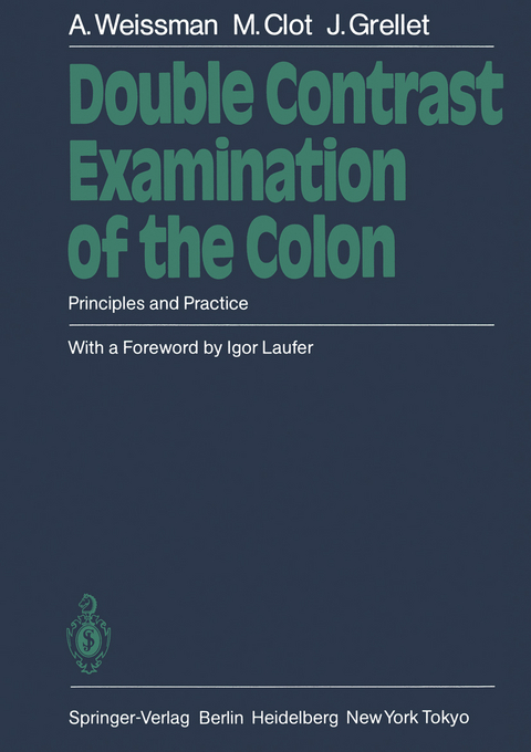 Double Contrast Examination of the Colon - Alain Weissman, Michel Clot, Jacques Grellet